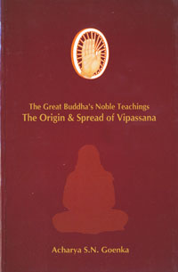 The Great Buddha's Noble Teachings - The Origin and Spread of Vipassana
