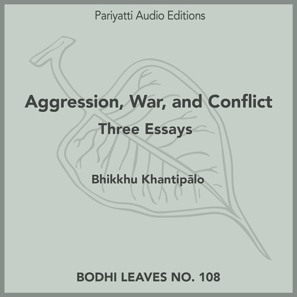 Aggression, War, and Conflict: Three Essays by Bhikkhu Khantip lo (MP3 Audiobook)