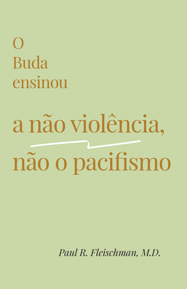 O Buda ensinou a não violência, não o pacifismo (print, free PDF)
