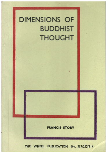 Dimensions of Buddhist Thought, Francis Story WH 212/213/214