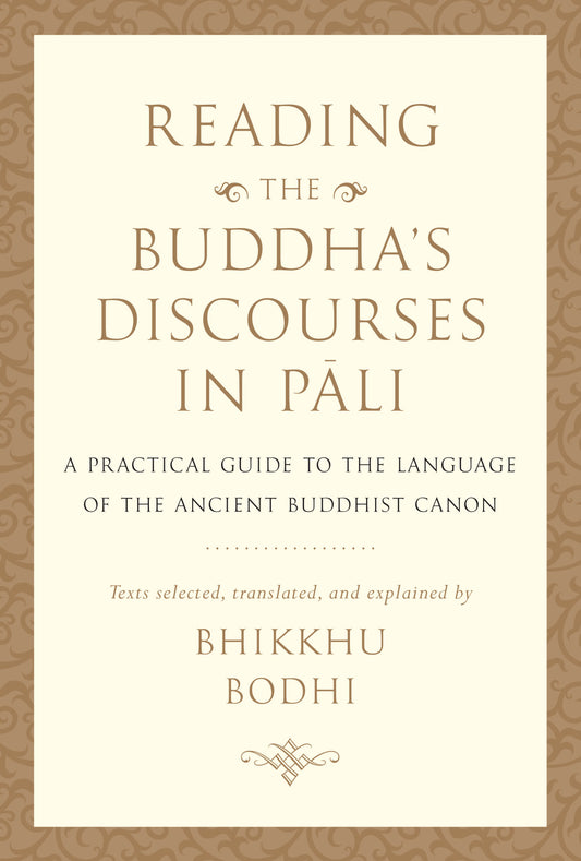 Reading the Buddha's Discourses in Pāli by Bhikkhu Bodhi (print)