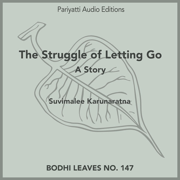 The Struggle of Letting Go (MP3 Audiobook) at Pariyatti.org