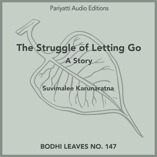 The Struggle of Letting Go (MP3 Audiobook) at Pariyatti.org