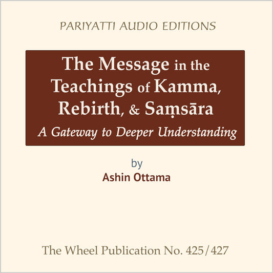 The Message in the Teachings of Kamma, Rebirth, & Sam sara by Ashin Ottama (MP3 audiobook)