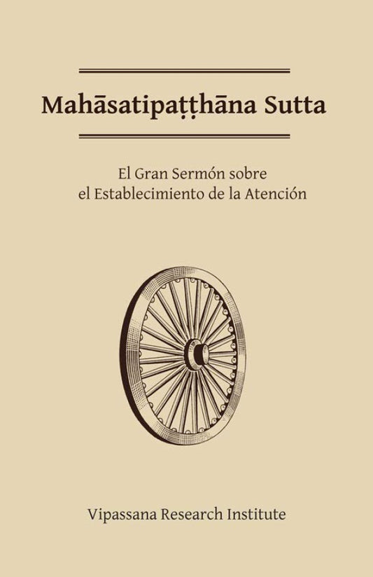 Mahasatipatthana Sutta:  El Gran Sermón sobre el Establecimiento de la Atención  (Spanish - print and free PDF eBook)