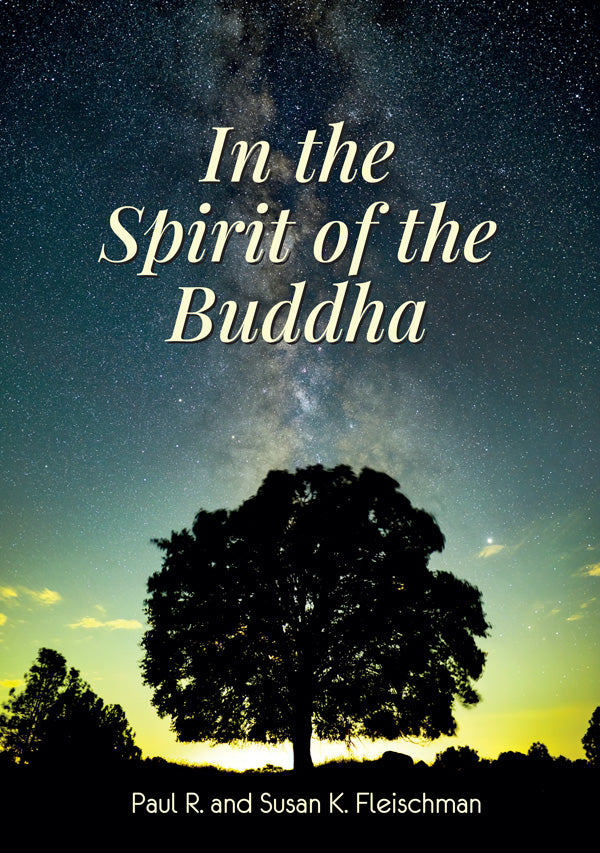 In the Spirit of the Buddha by Paul R. and Susan K. Fleischman