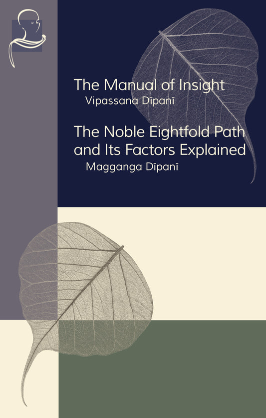 The Manual of Insight and The Noble Eightfold Path and Its Factors Explained