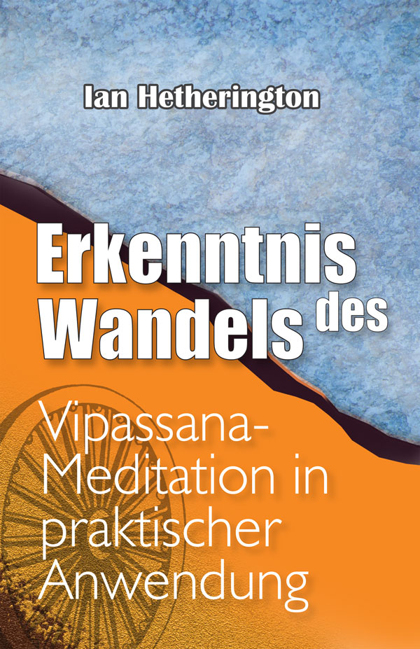 Erkenntnis des Wandels   Vipassana-Meditation in praktischer Anwendung (Pariyatti Edition)