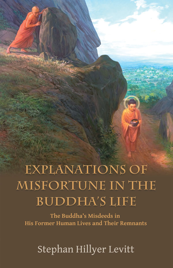 Explanations of Misfortune in the Buddha s Life by Stephan Hillyer Levitt