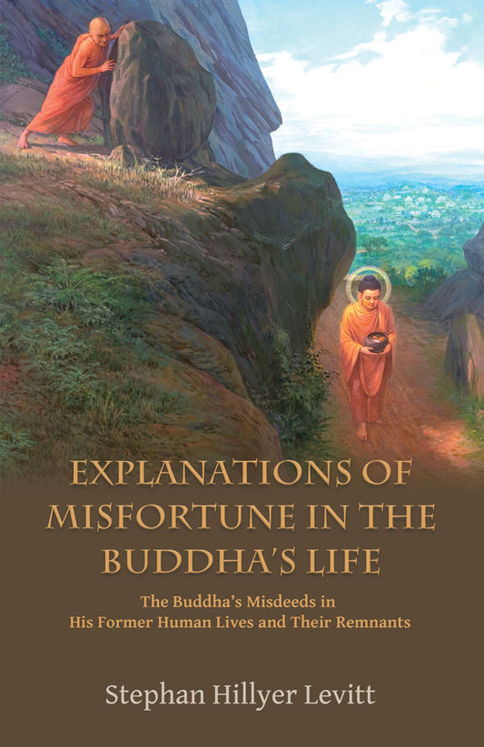 Explanations of Misfortune in the Buddha s Life by Stephan Hillyer Levitt