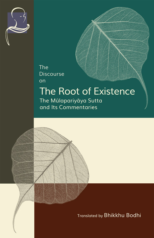 The Discourse on the Root of Existence (Pariyatti Edition)