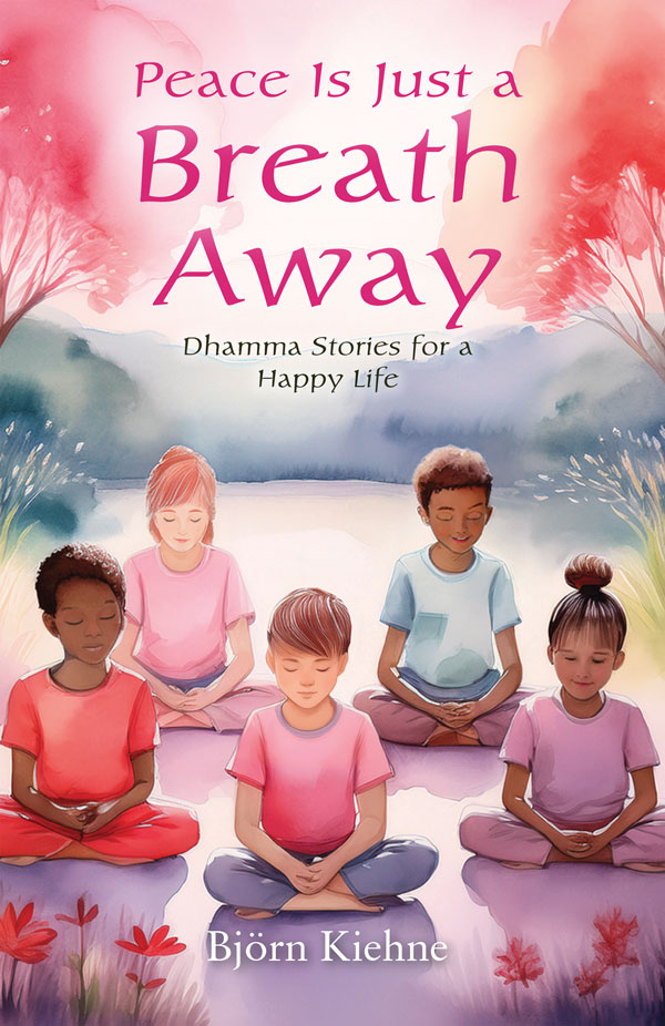 Peace Is Just a Breath Away by Björn Kiehne (Pariyatti Edition)
