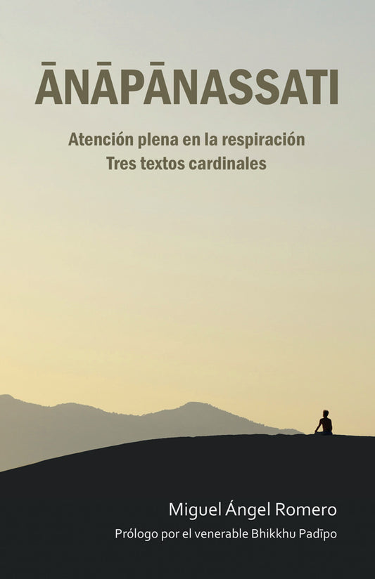 Ānāpānassati   Atención plena en la respiración. Tres textos cardinales.