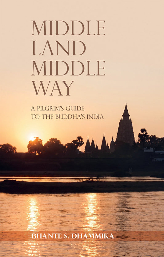 Middle Land Middle Way by Bhante S. Dhammika (Pariyatti Edition)