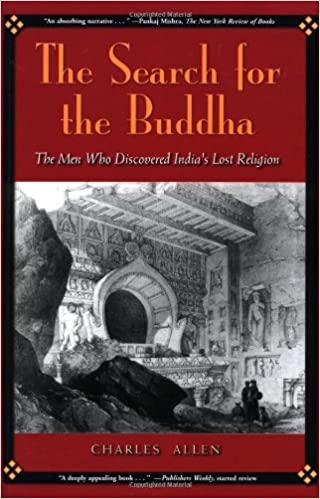 The Search for the Buddha: The Men Who Discovered India's Lost Religion