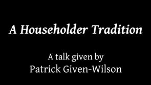 Pariyatti Presents... A Householder Tradition by Patrick Given-Wilson (Video Streaming and Download)