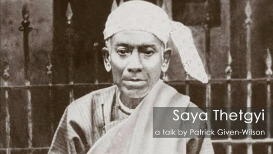 Saya Thetgyi: a talk by Patrick Given-Wilson (Video Streaming and Download)